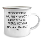Funny Daddy Camping Mug, Gifts from Men to Daddy, 'I Smile Because You Are My Daddy, I Laugh Because There's Nothing You Can Do About It!' Graduation Unique Gifts for Dads - Image 2